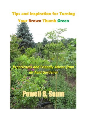 Tips and Inspiration for Turning Your Brown Thumb Green - ebook